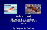Advanced Breaststroke Ideas and Drills that Work By Wayne McCauley.