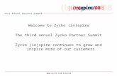 Your Annual Partner Summit  Welcome to Zycko (in)spire The third annual Zycko Partner Summit Zycko (in)spire continues to grow and.
