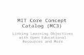 MIT Core Concept Catalog (MC3) Linking Learning Objectives with Open Educational Resources and More.
