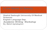 Shahid Sadoughi University Of Medical Sciences English Language Dep. Academic Writing Workshop By: Mahdi Aghabagheri In the Name of Beauty.