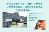 Welcome to The Royal Liverpool University Hospital Information for BSc & CCC Audiology Students on Placement.