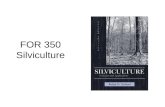 FOR 350 Silviculture. What is silviculture? The art and science of controlling the establishment, composition, structure, and growth of a forest stand.