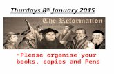 Thurdays 8 th January 2015 Please organise your books, copies and Pens.
