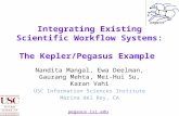 Ewa Deelman, deelman@isi.edudeelmanpegasus.isi.edu Integrating Existing Scientific Workflow Systems: The Kepler/Pegasus Example Nandita Mangal,