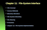 1 Chapter 11: File-System Interface  File Concept  Access Methods  Directory Structure  File System Mounting  File Sharing  Protection  Chapter.