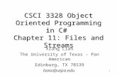 CSCI 3328 Object Oriented Programming in C# Chapter 11: Files and Streams 1 Xiang Lian The University of Texas – Pan American Edinburg, TX 78539 lianx@utpa.edu.