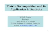 1 Matrix Decomposition and its Application in Statistics Nishith Kumar Lecturer Department of Statistics Begum Rokeya University, Rangpur. Email: nk.bru09@gmail.com.
