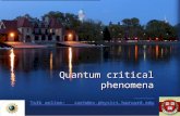 Quantum critical phenomena Talk online: sachdev.physics.harvard.edu Talk online: sachdev.physics.harvard.edu Quantum critical phenomena Talk online: sachdev.physics.harvard.edu.