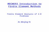 MECH593 Introduction to Finite Element Methods Finite Element Analysis of 2-D Problems Dr. Wenjing Ye.