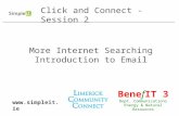Click and Connect - Session 2 More Internet Searching Introduction to Email BenefIT 3 Dept. Communications Energy & Natural Resources .