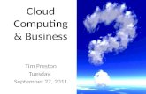 Cloud Computing & Business Tim Preston Tuesday, September 27, 2011.