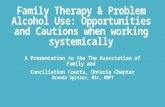 Family Therapy & Problem Alcohol Use: Opportunities and Cautions when working systemically A Presentation to the The Association of Family and Conciliation.