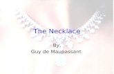 The Necklace By, Guy de Maupassant. Pg 64 1.) Where did Guy de Maupassant live? 2.) What kind of lifestyle did he live? (Was he wealthy? Poor? Did he.