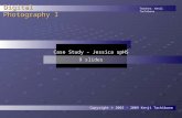 Teacher: Kenji Tachibana Digital Photography I. Case Study – Jessica spHS 9 slides Copyright © 2003 - 2009 Kenji Tachibana.