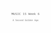 MUSIC 15 Week 6 A Second Golden Age. Midterm Recap.