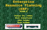 1 Enterprise Resource Planning (ERP) Group 6 Zhenyu Zhu (Adam) Rich Stansfield John Palmer Ryan Kramme.