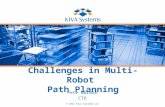 © 2013 Kiva Systems LLC Challenges in Multi-Robot Path Planning Pete Wurman CTO