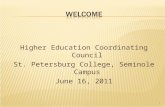 Higher Education Coordinating Council St. Petersburg College, Seminole Campus June 16, 2011 1.