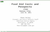FSA-EPAS 1 Food Aid Costs and Prospects IFADC Kansas City June 29, 2011 Pete Riley Economic and Policy Analysis Staff USDA/Farm Service Agency Washington,