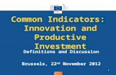 Regional Policy Common Indicators: Innovation and Productive Investment Definitions and Discussion Brussels, 22 nd November 2012 1.