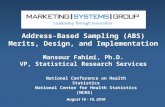 Address-Based Sampling (ABS) Merits, Design, and Implementation Mansour Fahimi, Ph.D. VP, Statistical Research Services National Conference on Health Statistics.