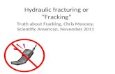 Hydraulic fracturing or “Fracking” Truth about Fracking, Chris Mooney, Scientific American, November 2011.