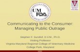 5/18/2015 Communicating to the Consumer: Managing Public Outrage Stephen F. Sundlof, D.V.M., Ph.D. Visiting Professor Virginia-Maryland Regional College.