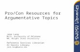 Pro/Con Resources for Argumentative Topics Jane Long MLIS, University of Oklahoma MA, Wright State University Reference Services Librarian Al Harris Library.