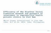 SLIDE 1 Efficiency of the BlueStar Social Franchise network and prospect of investment in reproductive health private clinics in Viet Nam Marie Stopes.