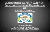 Presented By: H. K. Dabhi (Chairman) SAURASHTRA GRAMIN BANK Saurashtra Garmin Bank’s Intervention and Experience in Rural Housing.