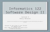 Informatics 122 Software Design II Lecture 4 Emily Navarro Duplication of course material for any commercial purpose without the explicit written permission.