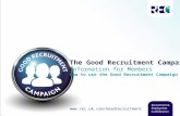 The Good Recruitment Campaign Information for Members How to use the Good Recruitment Campaign .