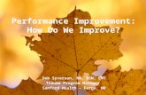 Performance Improvement: How Do We Improve? Deb Syverson, RN, BSN, EMT Trauma Program Manager Sanford Health – Fargo, ND.