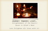 JOURNEY TOWARDS LIGHT… Enlightenment of the Hearts! Quran is Allah’s Noor … Lets Enlighten our lives with it!