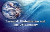 Lesson 4: Globalization and The US Economy. Introduction History of Trade Recent Trends (General) Recent Trends (US) Why we all should be interested in.