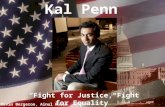 Kal Penn “Fight for Justice, Fight for Equality” By: Devin Bergeron, Ainul Karim.