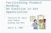 Facilitating Product Bonding: An Exercise in Art Appreciation Patricia M. West Joel Huber Kyeong Sam Min April 4, 2001.