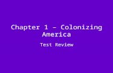 Chapter 1 – Colonizing America Test Review. Vocabulary Review 1.The Aztecs demanded from the areas they conquered. A.praise B.maize C.silver D.tribute.