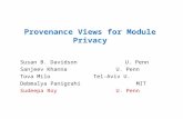 Susan B. Davidson U. Penn Sanjeev Khanna U. Penn Tova MiloTel-Aviv U. Debmalya Panigrahi MIT Sudeepa Roy U. Penn Provenance Views for Module Privacy.