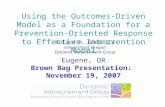 Using the Outcomes-Driven Model as a Foundation for a Prevention-Oriented Response to Effective Intervention Model Eugene, OR Brown Bag Presentation: November.