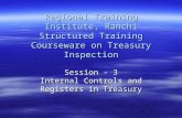 Session - 3 Internal Controls and Registers in Treasury Regional Training Institute, Ranchi Structured Training Courseware on Treasury Inspection.