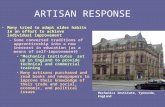 ARTISAN RESPONSE Many tried to adapt older habits in an effort to achieve individual improvement –Some converted traditions of apprenticeship into a new.