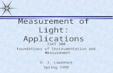 Measurement of Light: Applications ISAT 300 Foundations of Instrumentation and Measurement D. J. Lawrence Spring 1999.