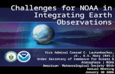 Challenges for NOAA in Integrating Earth Observations Vice Admiral Conrad C. Lautenbacher, Jr., U.S. Navy (Ret.) Under Secretary of Commerce for Oceans.