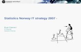 1 Statistics Norway IT strategy 2007 - Rune Gløersen IT Director Statistics Norway.