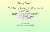 Lisa Hood – CIS 133 Section 0882 Feng Shui The Art of Living in Balance & Harmony with the Environment Lisa Hood CIS 105 – Section 0882.
