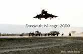 Dassault Mirage 2000 Des. Jakub Zoula. Why Mirage 2000… Interests about machine (ghost,phantom): Maneuverability Dassault company cooperates with nobody.