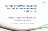 Complex SDMX mapping issues for development indicators UNSD – DFID Project on Improving the collation, availability and dissemination of development indicators.