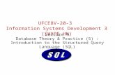 UFCE8V-20-3 Information Systems Development 3 (SHAPE HK) Lecture 9 Database Theory & Practice (5) : Introduction to the Structured Query Language (SQL)