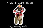 ATVS & Dirt bikes By; Timothy Brown. Types of Dirt bikes Honda Yamaha Kawasaki Suzuki KTM